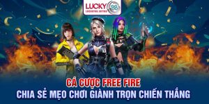 Cá Cược Free Fire - Chia Sẻ Mẹo Chơi Giành Trọn Chiến Thắng