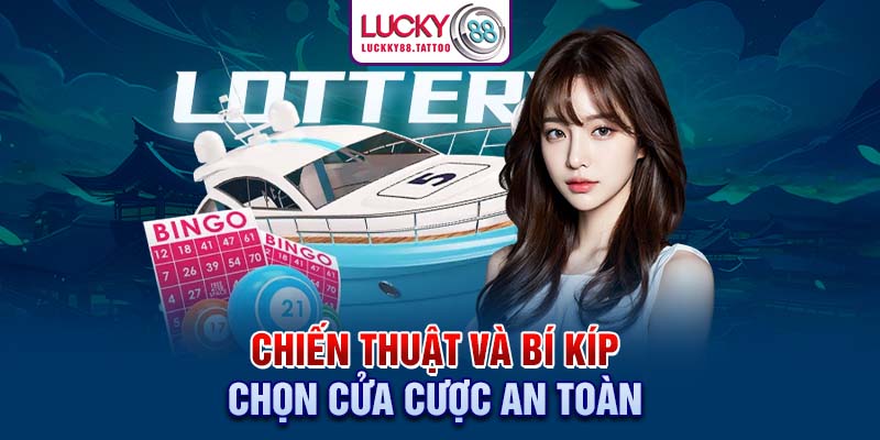 Chiến thuật và bí kíp chọn cửa cược an toàn