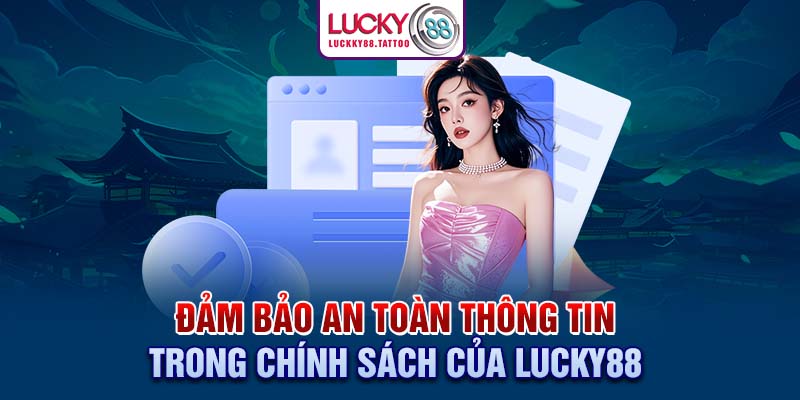 Đảm bảo an toàn thông tin trong chính sách của Lucky88