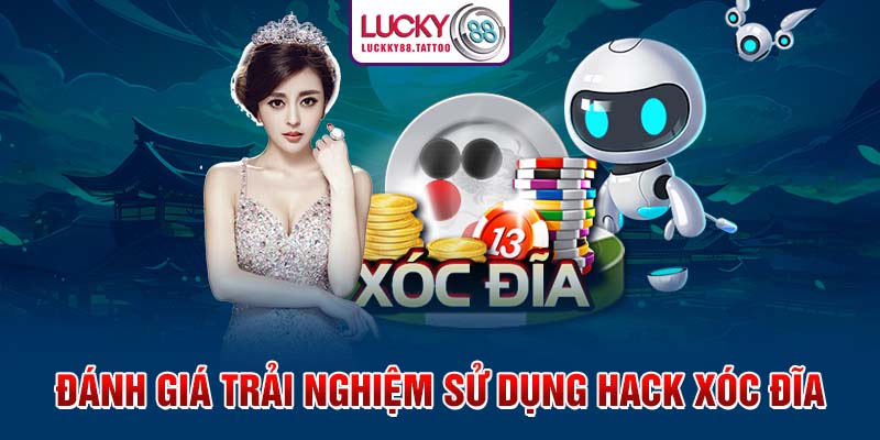 Đánh giá trải nghiệm sử dụng hack xóc đĩa