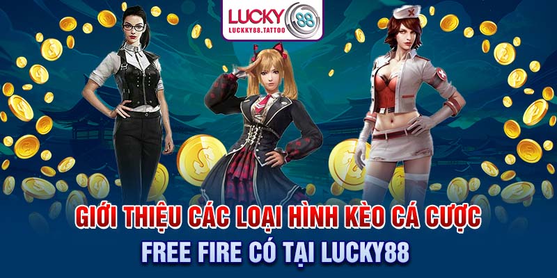 Giới thiệu các loại hình kèo cá cược Free Fire có tại Lucky88