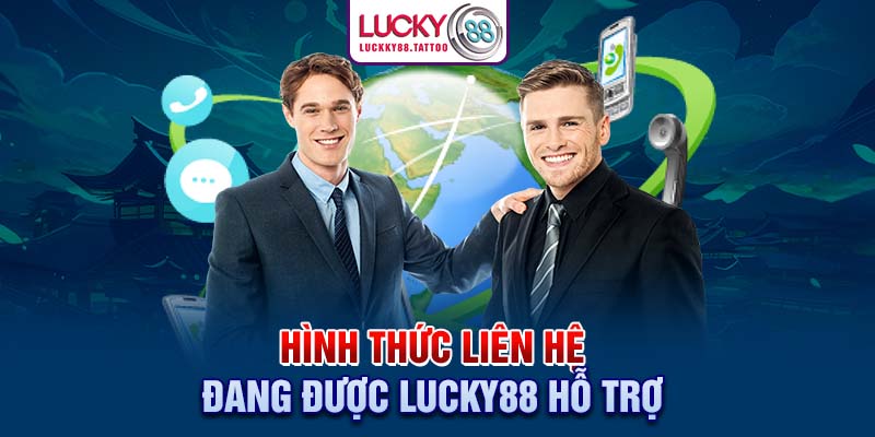 Hình thức liên hệ đang được Lucky88 hỗ trợ