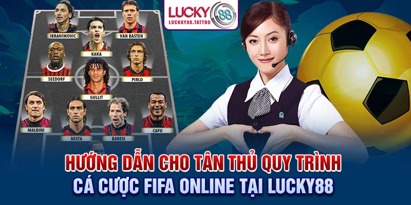 Hướng dẫn cho tân thủ quy trình Cá cược FIFA online tại Lucky88