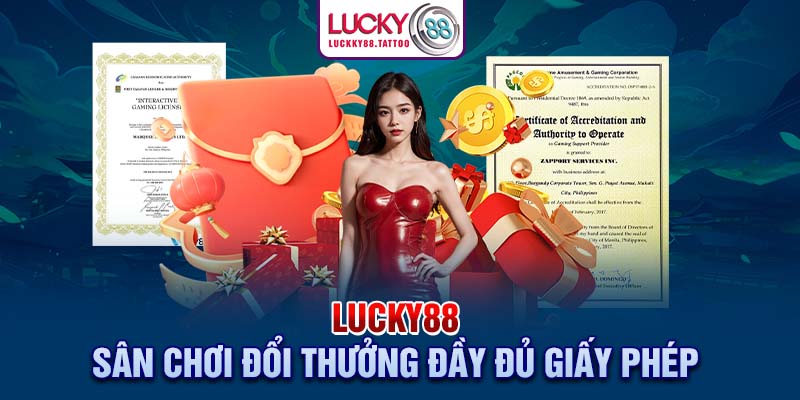 Lucky88 – Sân chơi đổi thưởng đầy đủ giấy phép