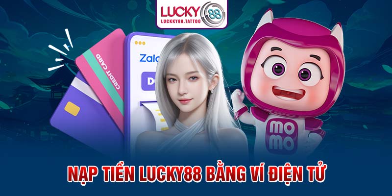 Nạp tiền Lucky88 bằng ví điện tử