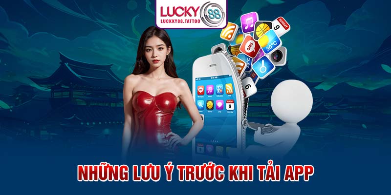 Những lưu ý trước khi tải app