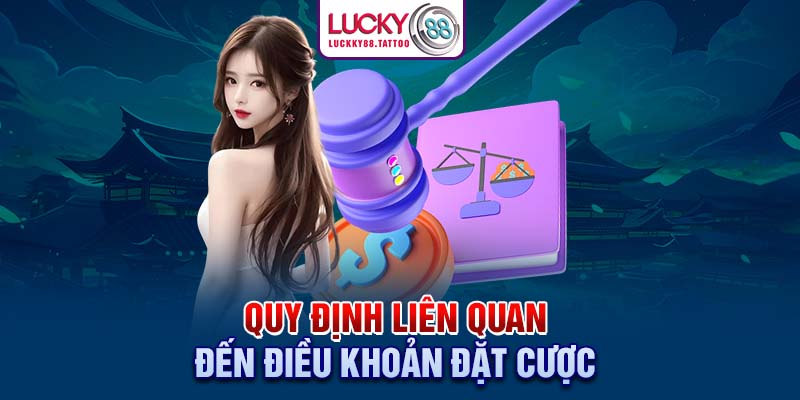 Quy định liên quan đến điều khoản đặt cược