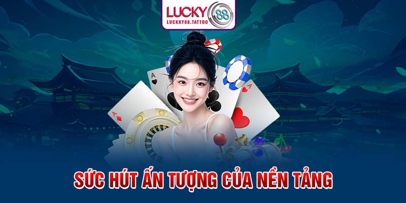 Sức hút ấn tượng của nền tảng