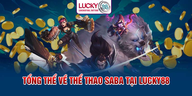 Tổng thể về thể thao SABA tại Lucky88