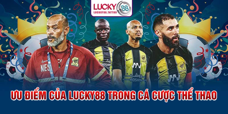 Ưu điểm của Lucky88 trong cá cược thể thao